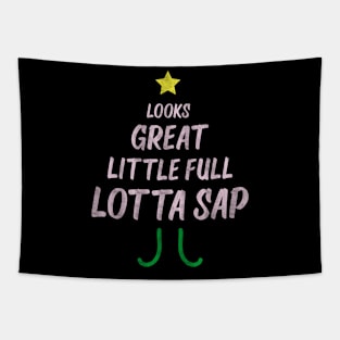 Looks Great Little Full Lotta Sap Tapestry