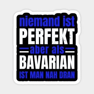 Niemand ist Perfekt aber als Bayer (Bavarian) Magnet