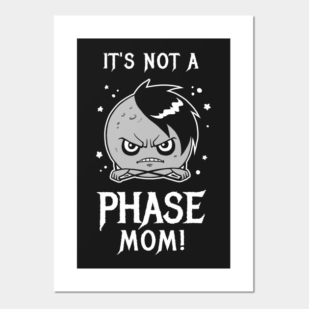 It S Not A Phase Mom Emo Posters And Art Prints Teepublic