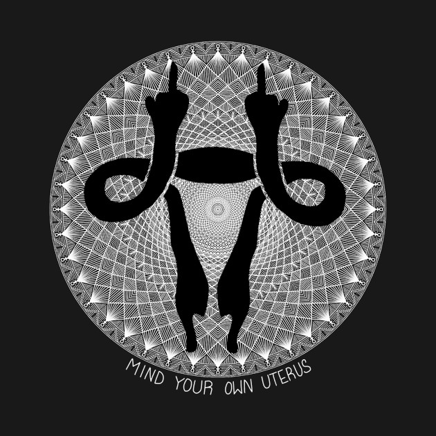 Mind your own uterus by Zen's Doodles