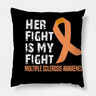 Her Fight is My Fight Multiple Sclerosis Awareness Pillow