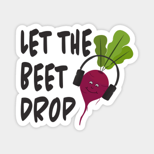 Let the Beet Drop Magnet