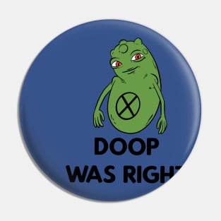 Doop was right Pin