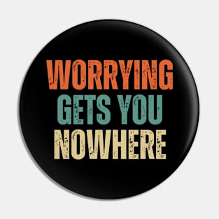 Inspirational and Motivational Quotes for Success - Worrying Gets You Nowhere Pin