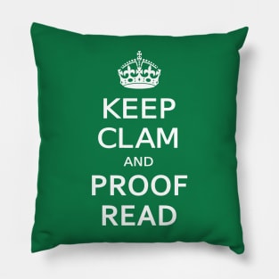 KEEP CLAM and PROOF READ Pillow