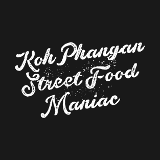 Ko Phangan Street Food Maniac T-Shirt