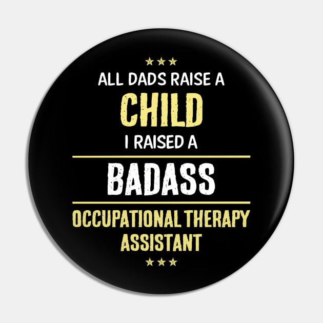 Badass Occupational Therapy Assistant Pin by Republic Inc