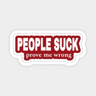 People Suck - Prove Me Wrong - Red Sticker - Front Magnet