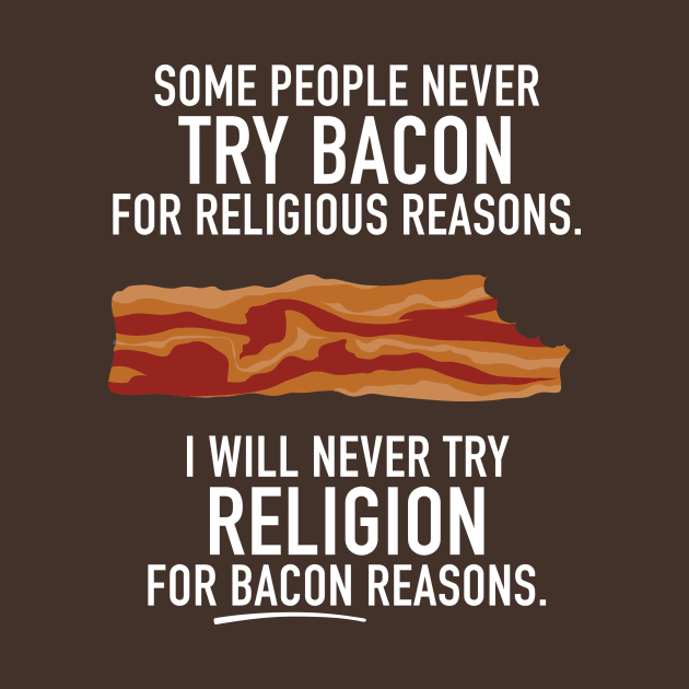 Some People Never Try Bacon... by DubyaTee