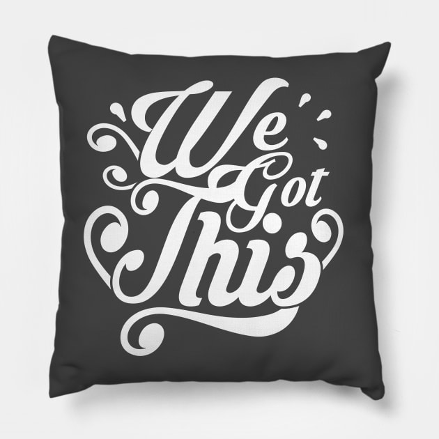 We Got This! Inspiring Quote Pillow by Korry