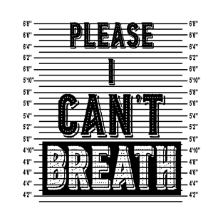 Please i can't breath T-Shirt