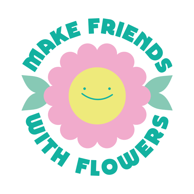 Make Friends with Flowers by Elizabeth Olwen