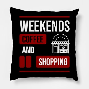 Weekends Coffee And Shopping \ Funny Mom Pillow