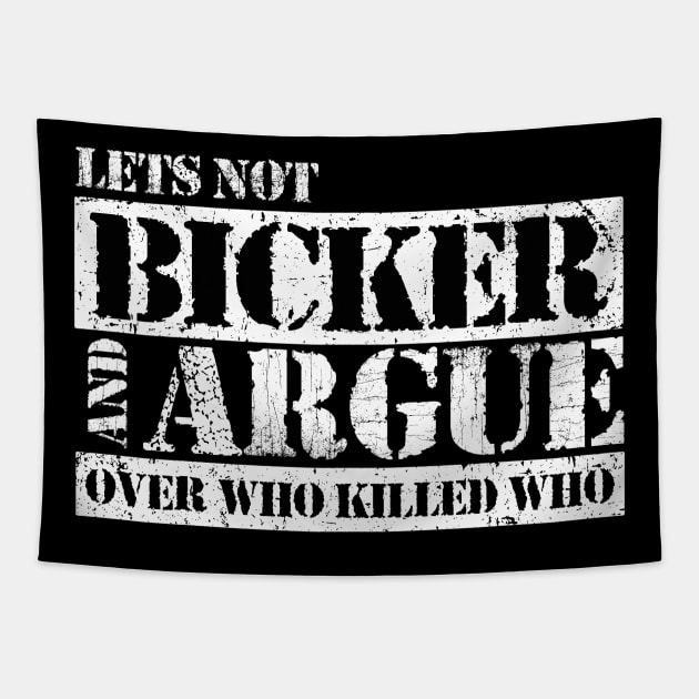 Lets Not Bicker or Argue Tapestry by kg07_shirts