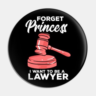 Forget Princess I Want To Be A Lawyer Pin