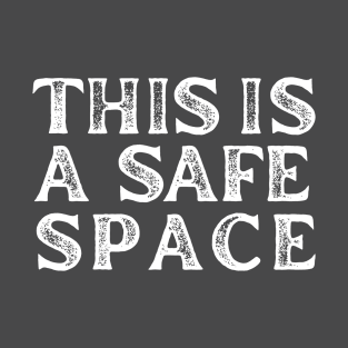 This is a safe space T-Shirt