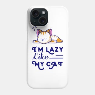 I'm lazy like my cat, international cat day Phone Case