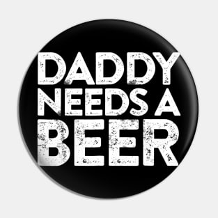 Mens Daddy Needs A Beer TShirt Fathers Day Gift Pin