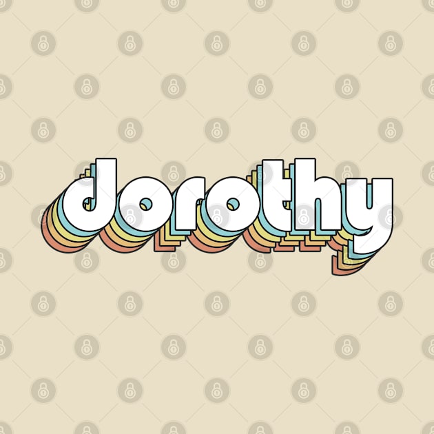 Dorothy - Retro Rainbow Typography Faded Style by Paxnotods