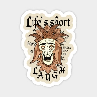 Life's short, have a laugh - Jester face Magnet