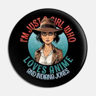 I'm Just a Girl Who Loves Anime and Indiana Jones Pin