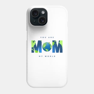 mom you are my world - happy mothers day gift 2023 Phone Case