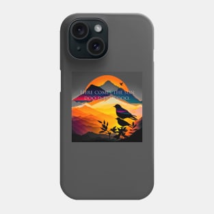 Here comes the sun. Phone Case