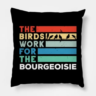 the birds work for the bourgeoisie Pillow