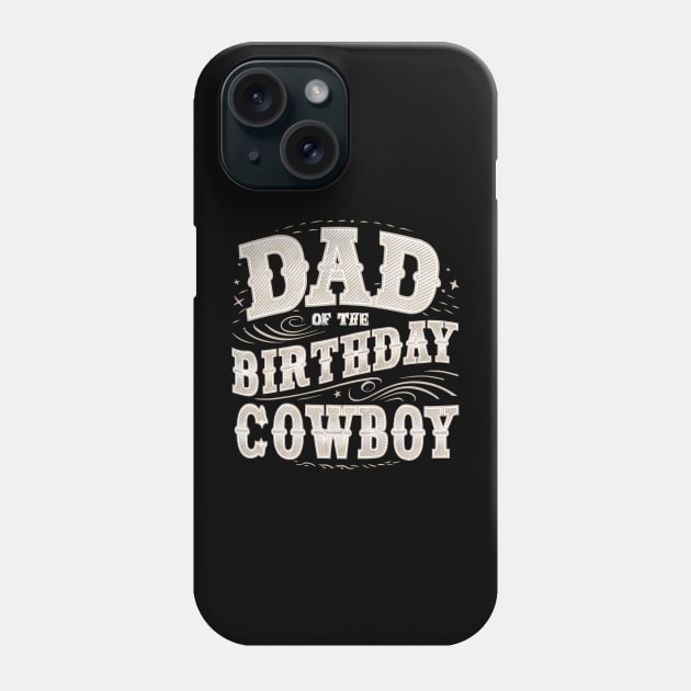 Dad of The Birthday Cowboy Phone Case by mdr design