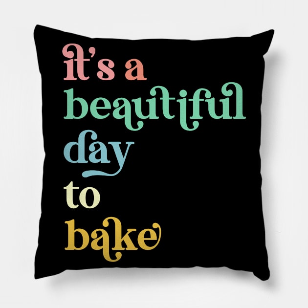 It's a Beautiful Day To Bake a Cake Baker Pillow by Way Down South