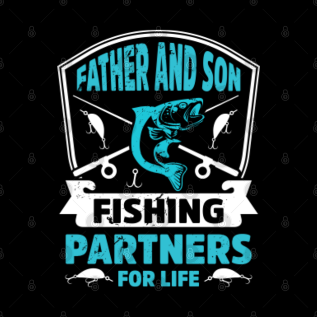 Father And Son Fishing Partner For Life Father And Son