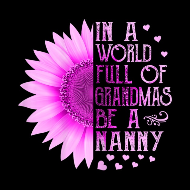 Womens In A World Full Of Grandmas Be A Nanny Mother Day Gift by sousougaricas