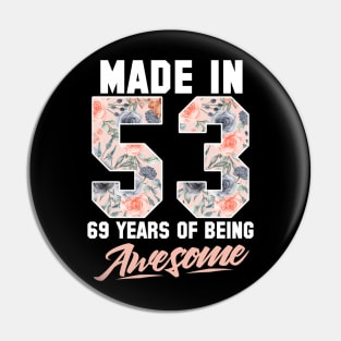 Made in 1953 69 years of being awesome 69th Birthday Flowers Pin