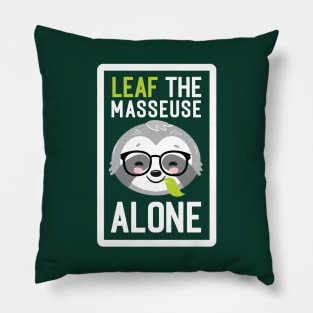 Funny Masseuse Pun - Leaf me Alone - Gifts for Masseuses Pillow