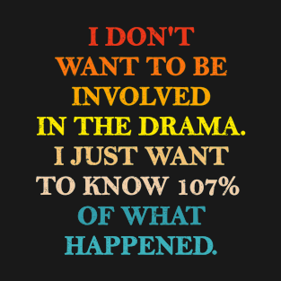 I DON'T WANT TO BE INVOLVED IN THE DRAMA T-Shirt