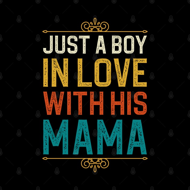 Just A Boy In Love With His Mama by DragonTees