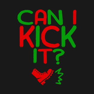 Can I Kick It - 04a - Novelty Hip Hop Vibes T-Shirt