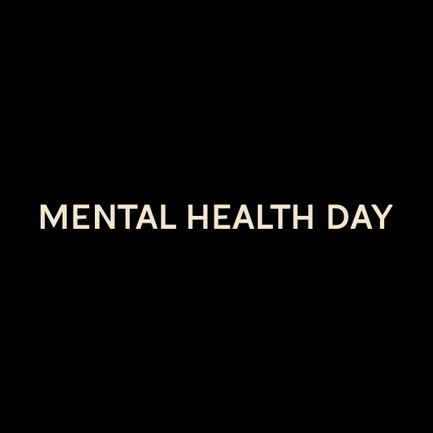 Mental Health Day On This Day Perfect Day by TV Dinners
