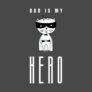 Dad is my hero T-Shirt