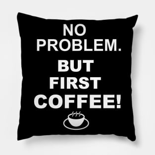 coffee saying, but first coffee Pillow