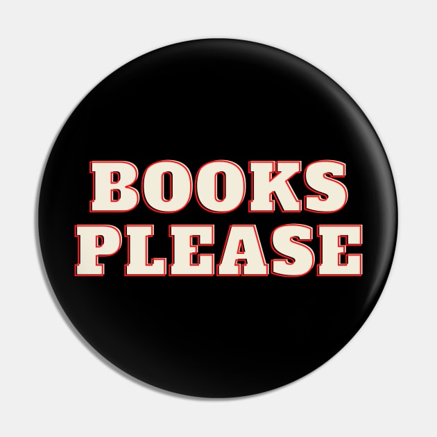 Books Please Book Lover Gift Pin by ibarna