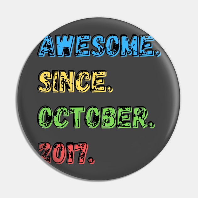 Awesome. Since. October. 2017. Shirt Pin by LBAM, LLC