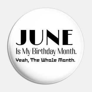 June Is My Birthday Month. Yeah. The whole Month. Style 2 Pin