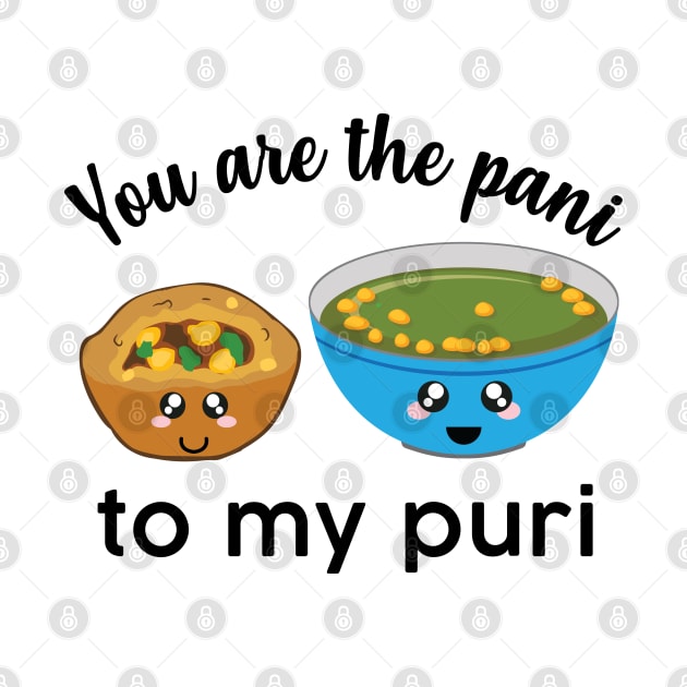 You are the pani to my puri funny Indian Food Valentines day lover by alltheprints