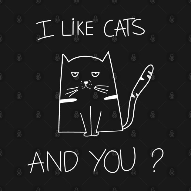 I Like Cats, And You? Funny Cat Saying by Ray E Scruggs