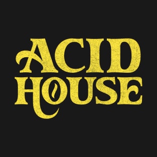 Acid House //// 80s House Music Typography Design T-Shirt