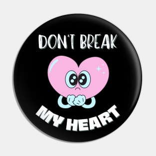 Don't Break My Heart Pin