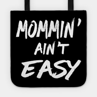 Moming Ain't Easy Tote