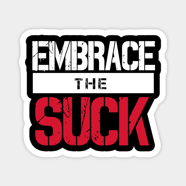 Embrace The Suck (v1) Magnet by bluerockproducts