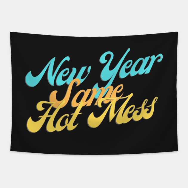 New Year Same Hot Mess Tapestry by casualism